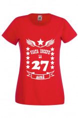 TRICOU DAMA personalizat viata incepe la 27 ani, tricou aniversare mesaj 27 ani foto