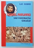 CORNEL PAVLOVICI SAU FASCINATIA GOLULUI de ILIE DOBRE , 2004
