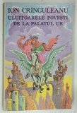 ULUITOARELE POVESTI DE LA PALATUL UR de ION CRINGULEANU , 1993
