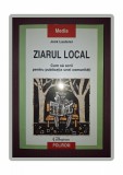 Ziarul Local - Jock Lauterer, Sociologie, Polirom 2010, Stare Buna