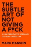 The Subtle Art of Not Giving a F*ck - Mark Manson
