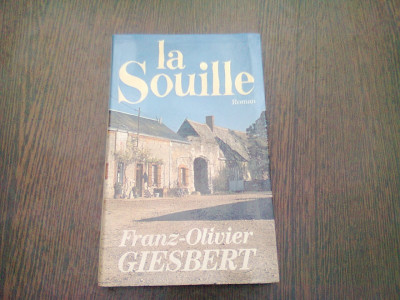 LA SOUILLE - FRANZ OLIVIER GIESBERT (CARTE IN LIMBA FRANCEZA) foto