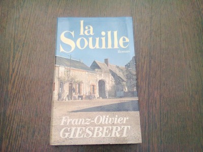 LA SOUILLE - FRANZ OLIVIER GIESBERT (CARTE IN LIMBA FRANCEZA) foto