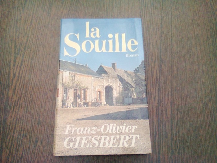 LA SOUILLE - FRANZ OLIVIER GIESBERT (CARTE IN LIMBA FRANCEZA)