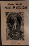 Cumpara ieftin MIRCEA SAUCAN: FUNERAILLES A BUCAREST (MINIMUM TEL AVIV 2000/DEDICATIE-AUTOGRAF)