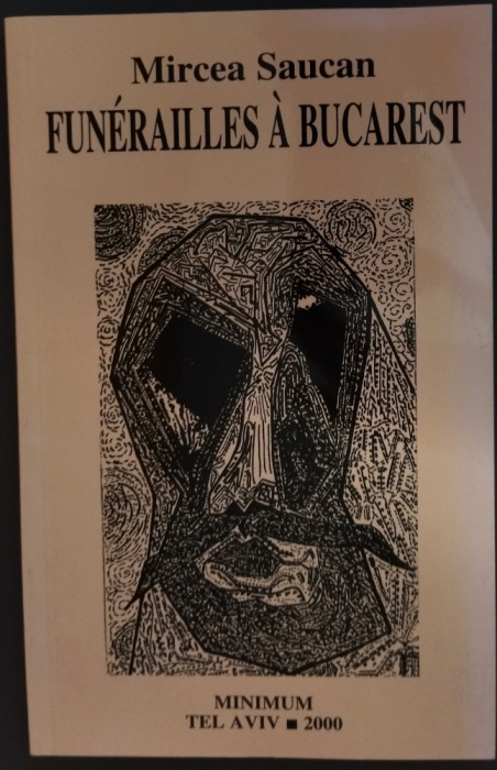 MIRCEA SAUCAN: FUNERAILLES A BUCAREST (MINIMUM TEL AVIV 2000/DEDICATIE-AUTOGRAF)