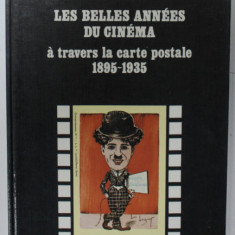 LES BELLES ANNEES DU CINEMA , A TRAVERS LA CARTE POSTALE 1895 -1935 par BEATRIX FORISSIER , 1979