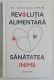 REVOLUTIA ALIMENTARA SI SANATATEA INIMII de Dr. GHEORGHE CERIN , 2025 *MICI DEFECTE COPERTA