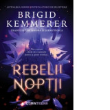 Rebelii noptii. Primul volum al seriei Rebelii noptii - Brigid Kemmerer, Simona Stefana Stoica