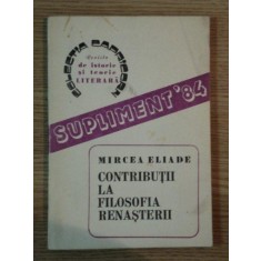 CONTRIBUTII LA FILOSOFIA RENASTERII de MIRCEA ELIADE