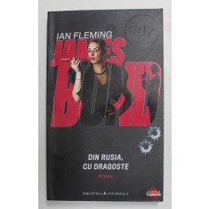 DIN RUSIA , CU DRAGOSTE , SERIA JAMES BOND de IAN FLEMING , 2010
