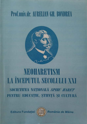 NEOHARETISM LA INCEPUTUL SECOLULUI XXI. SOCIETATEA NATIONALA SPIRU HARET PENTRU EDUCATIE, STIINTA SI CULTURA-AUR foto