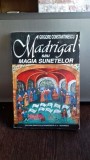 MADRIGAL SAU MAGIA SUNETELOR-GRIGORE CONSTANTINESCU