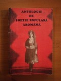 ANTOLOGIE DE POEZIE POPULARA AROMANA DE CHIRATA IORGOVEANU-DUMITRU 1976
