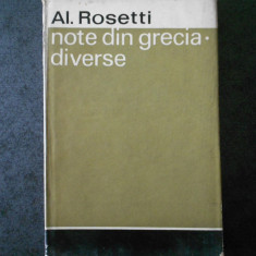AL. ROSETTI - NOTE DIN GRECIA. DIVERSE (1967, editie cartonata)