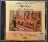 Cumpara ieftin CD ORIGINAL: CORUL DE COPII SI TINERET SYMBOL / DIRIJOR JEAN LUPU - PRE TINE TE LAUDAM (TRINITAS, 2008)