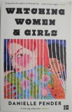 Watching Women &amp; Girls - Danielle Pender - Short Stories - Carte in Engleza