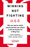 Winning not fighting | John Vincent, Sifu Julian Hitch, Penguin Books Ltd