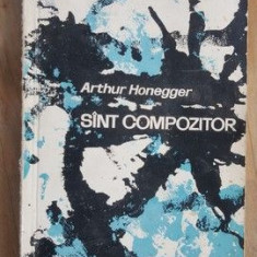 Sunt compozitor- Arthur Honegger