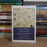 MIHAIL NEAMTU - ZEITGEIST : TIPARE CULTURALE SI CONFLICTE IDEOLOGICE , 2010 *