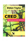 Cred. C&acirc;nd ceea ce crezi, contează! - Paperback brosat - Eldon Taylor - For You