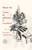 Crema de galbenele si curcubeul. Povestiri maramuresene - Marian Ilea - Școala Ardeleană, Scoala Ardeleana