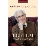 &Eacute;letem - Hiszek a v&eacute;gtelenben - Ob&aacute;dovics J. Gyula