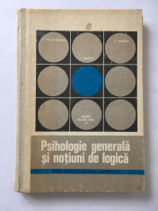 PSIHOLOGIE GENERALA SI NOTIUNI DE LOGICA, 192 pag, 1973 foto