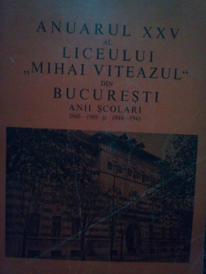 Anuarul XXV al liceului &amp;quot;Mihai Viteazul&amp;quot; din Bucuresti (1945) foto