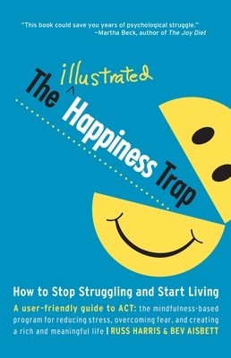 The Illustrated Happiness Trap: How to Stop Struggling and Start Living foto