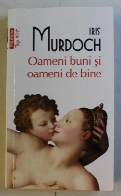 OAMENI BUNI SI OAMENI DE BINE de IRIS MURDOCH , 2014 foto
