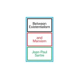 Between Existentialism and Marxism