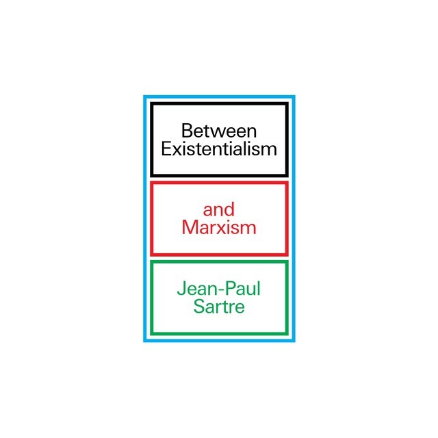 Between Existentialism and Marxism