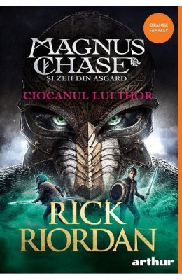 Magnus Chase 2. Ciocanul Lui Thor, Rick Riordan - Editura Art foto