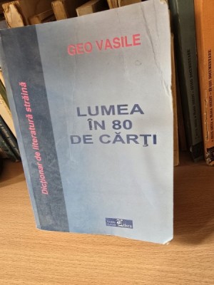 LUMEA IN 80 DE CARTI - GEO VASILE foto