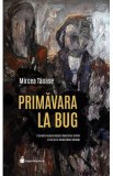 Primavara la Bug - Mircea Tanase