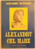 Alexandru cel Mare - Alexandru Suceveanu, 1993, Editura Academiei Romane, Carte Istorie