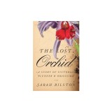 The Lost Orchid: A Story of Victorian Plunder and Obsession