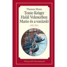Tonio Kroger, Mario es a varazslo, Halal Velenceben - Eletreszolo olvasmanyok 7. - Thomas Mann foto