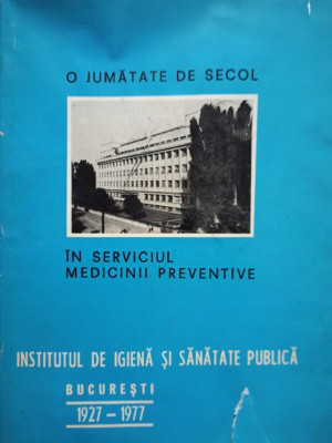 Institutul de Igiena si Sanatate Publica - O jumatate de secol in serviciul medicinii preventive (1977) foto