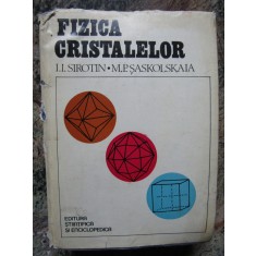 I.I. SIROTIN, M.P. SASKOLSKAIA - FIZICA CRISTALELOR
