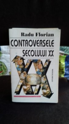 CONTROVERSELE SECOLULUI XX - RADU FLORIAN foto