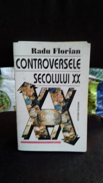CONTROVERSELE SECOLULUI XX - RADU FLORIAN