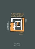Cumpara ieftin Cum vindeca psihanaliza?/Heinz Kohut, Trei