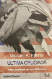 Ultima cruciada Americanism versus Islamism