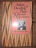 Salem is my dwelling place: A life of Nathaniel Hawthorne- Edwin Haviland Miller