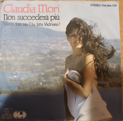 Disc Vinil 7# Claudia Mori - Non Succeder&amp;agrave; Pi&amp;ugrave;-Ariola- 104 094-100 foto