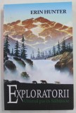 EXPLORATORII , VOLUMUL IV : ULTIMUL PAS IN SALBATICIE de ERIN HUNTER , 2013