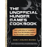 The Unofficial Hunger Games Cookbook : From Lamb Stew to "Groosling" - More than 150 Recipes Inspired by The Hunger Games Trilogy