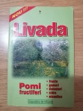 Livada. Pomi fructiferi - gemuri, dulceturi, cidru, alcoolice - pomicultura